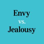 “Envy” vs. “Jealousy”: What’s the Difference?