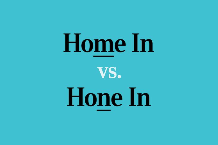 "Home In" vs. "Hone In"