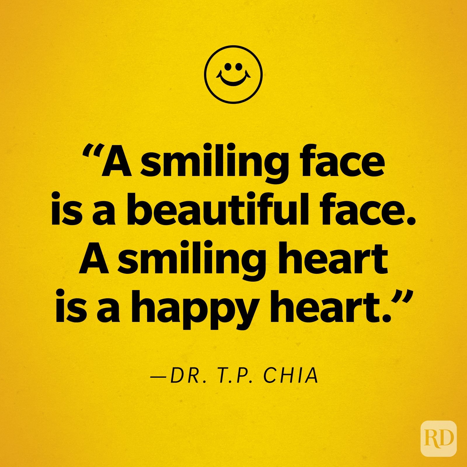 Dr. T.P. Chia Smile Quote "A smiling face is a beautiful face. A smiling heart is a happy heart."