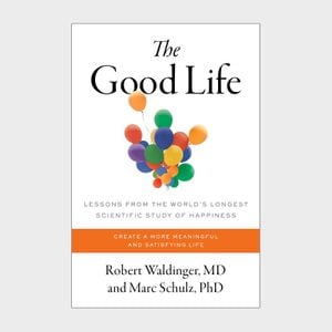 The Good Life Lessons From The World's Longest Scientific Study Of Happiness Ecomm Via Amazon.com