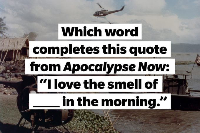 Still from Apocalypse Now, TEXT: Which word completes this quote from Apocalypse Now: "I love the smell of ___ in the morning."
