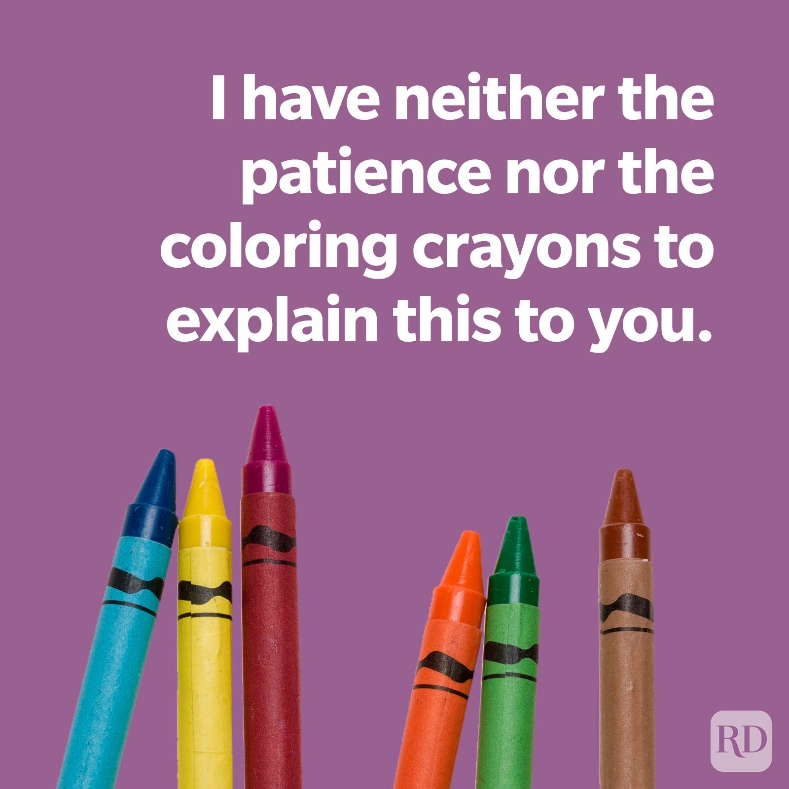 I have neither the patience nor the coloring crayons to explain this to you.