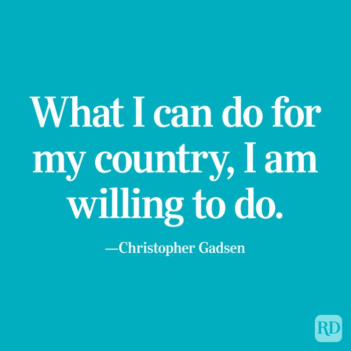 "What I can do for my country, I am willing to do." —Christopher Gadsden