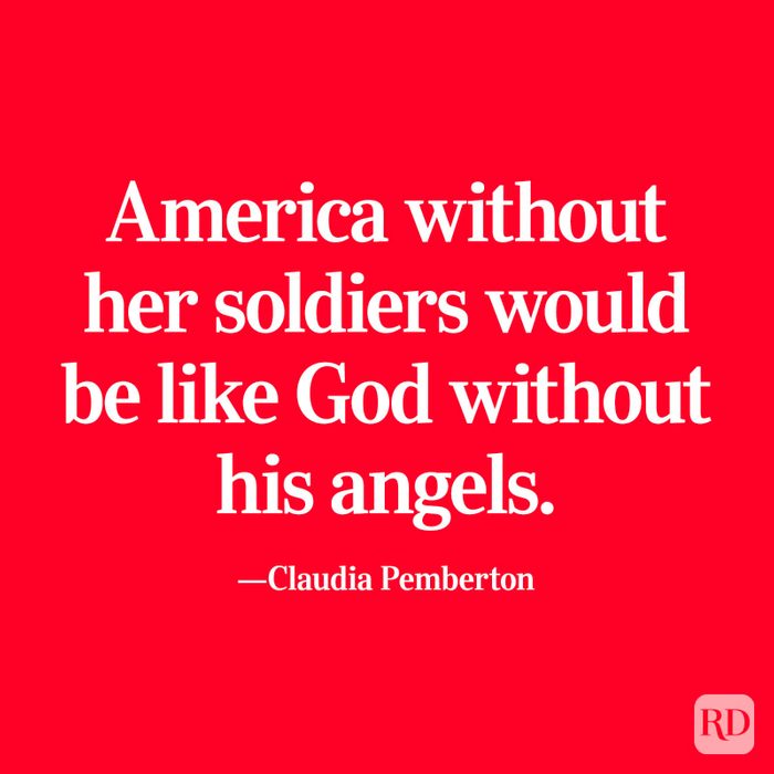 "America without her soldiers would be like God without his angels." —Claudia Pemberton