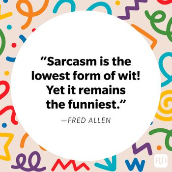 Sarcasm quote: "Sarcasm is the lowest form of wit! Yet it remains the funniest." by Fred Allen