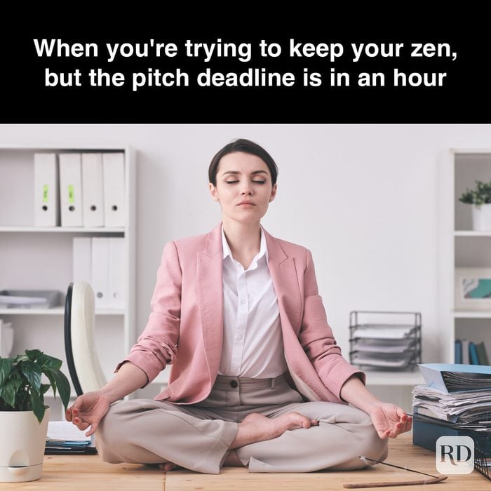 5 When You're Trying To Keep Your Zen, But The Pitch Deadline Is An Hour Gettyimages 1210477742