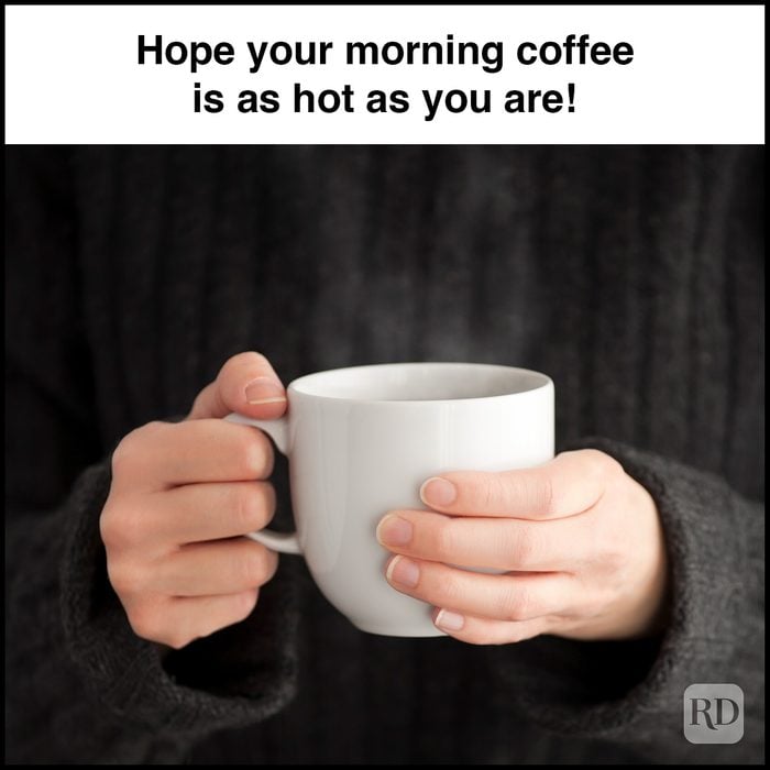 3 Hope Your Morning Coffee Is As Hot As You Are Gettyimages 986727640