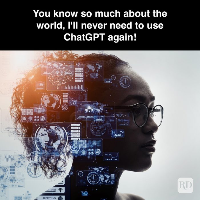 46 You Know So Much About The World I'll Never Need To Use Chatgpt Again Gettyimages 1204589722