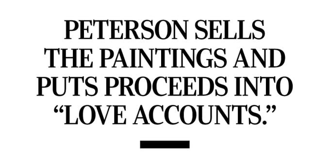 Peterson sells the paintings and puts proceeds into “love accounts.”
