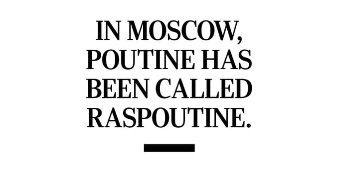 Quote Text: In Moscow, poutine has been called Raspoutine.