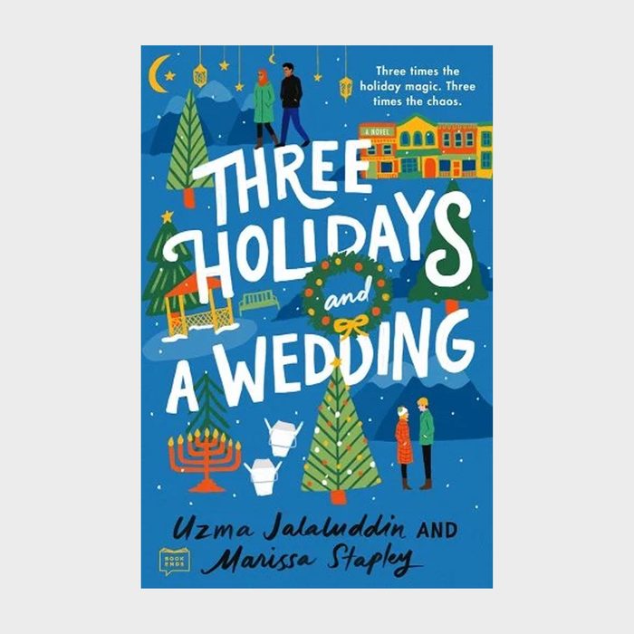 Three Holidays And A Wedding By Uzma Jalaluddin And Marissa Stapley
