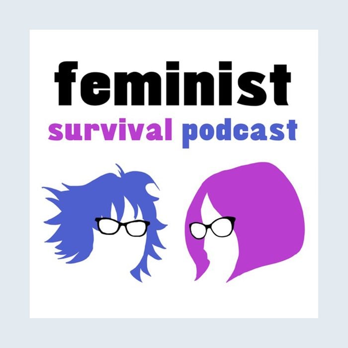 The 15 Absolute Best Podcasts For Women By Women Feminist Survival Podcast