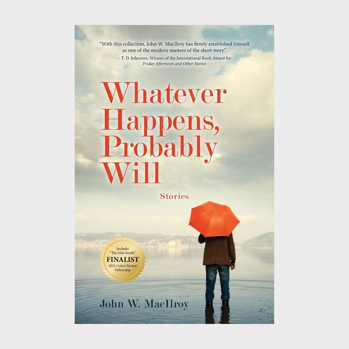 Whatever Happens Probably Will By John W Macilroy