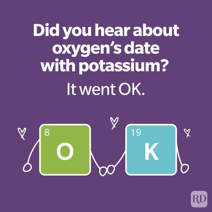 Chemistry Jokes And Puns Every Science Nerd Will Appreciate "Did you hear about oxygen's date with potassium? It went OK."