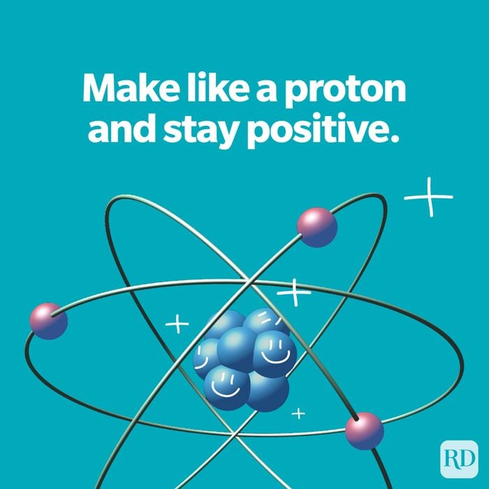 Chemistry Jokes And Puns Every Science Nerd Will Appreciate "Make like a proton and stay positive" with atom image