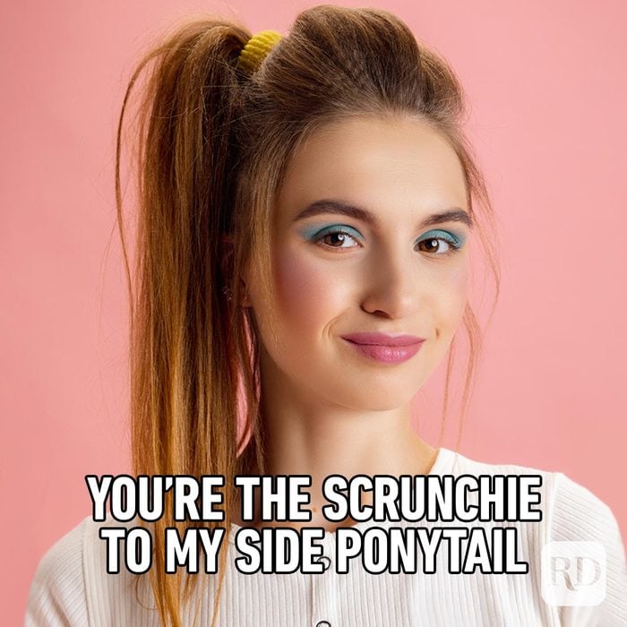 Funny Valentines Day Memes Everyone Can Relate To side messy ponytail meme with copy "You're the scrunchie to my side ponytail"