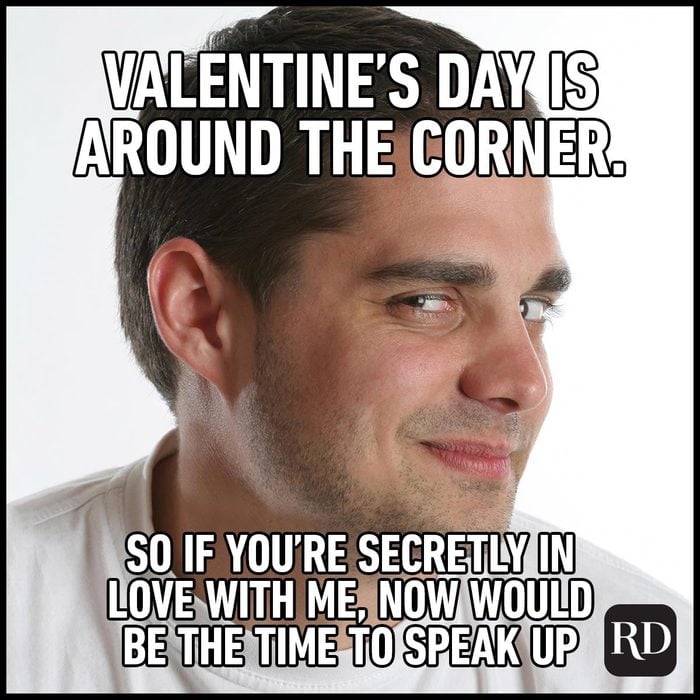 Funny Valentines Day Memes Everyone Can Relate To cheeky man side eye meme with copy "Valentine's Day is around the corner. So if you're secretly in love with me, now would be the time to speak up"