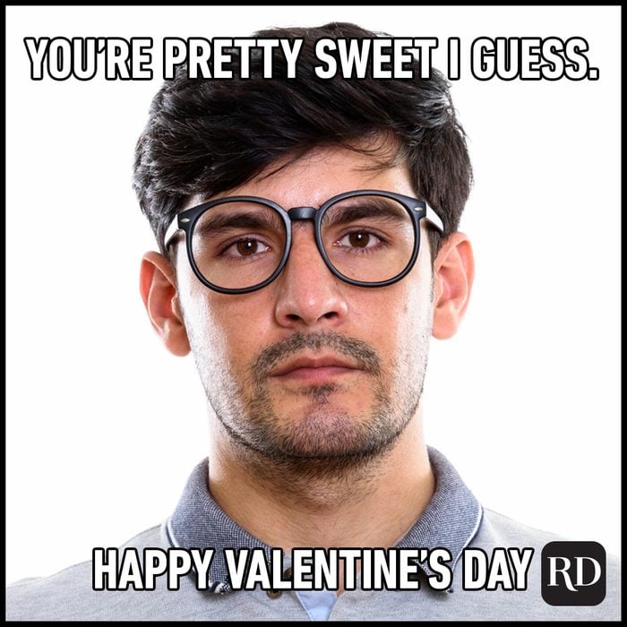 Funny Valentines Day Memes Everyone Can Relate To nerdy man with thick glasses and a blank expression meme with copy "You're pretty sweet I guess. Happy Valentine's Day"
