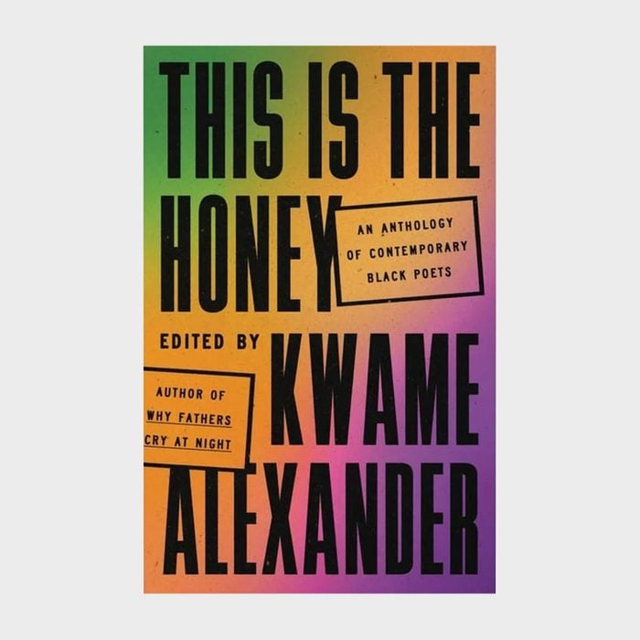 This Is the Honey: An Anthology of Contemporary Black Poets edited by Kwame Alexander