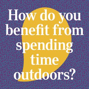 Tell Us A Story graphic that reads How Do You Benefit From Spending Time Outdoors?